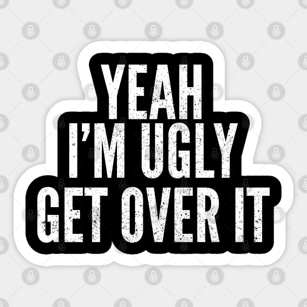 Funny I'm Ugly Self Deprecating Humor Sticker by Commykaze